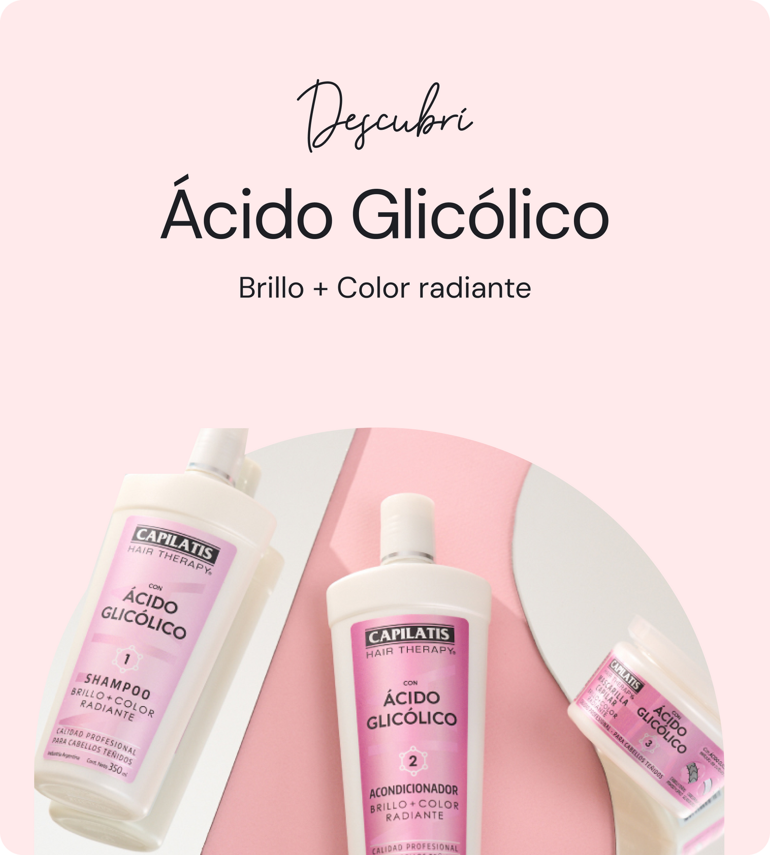 Descubrí la nueva línea Capilatis con Ácido Glicólico: brillo reluciente + renovación desde el corazón de la fibra capilar.