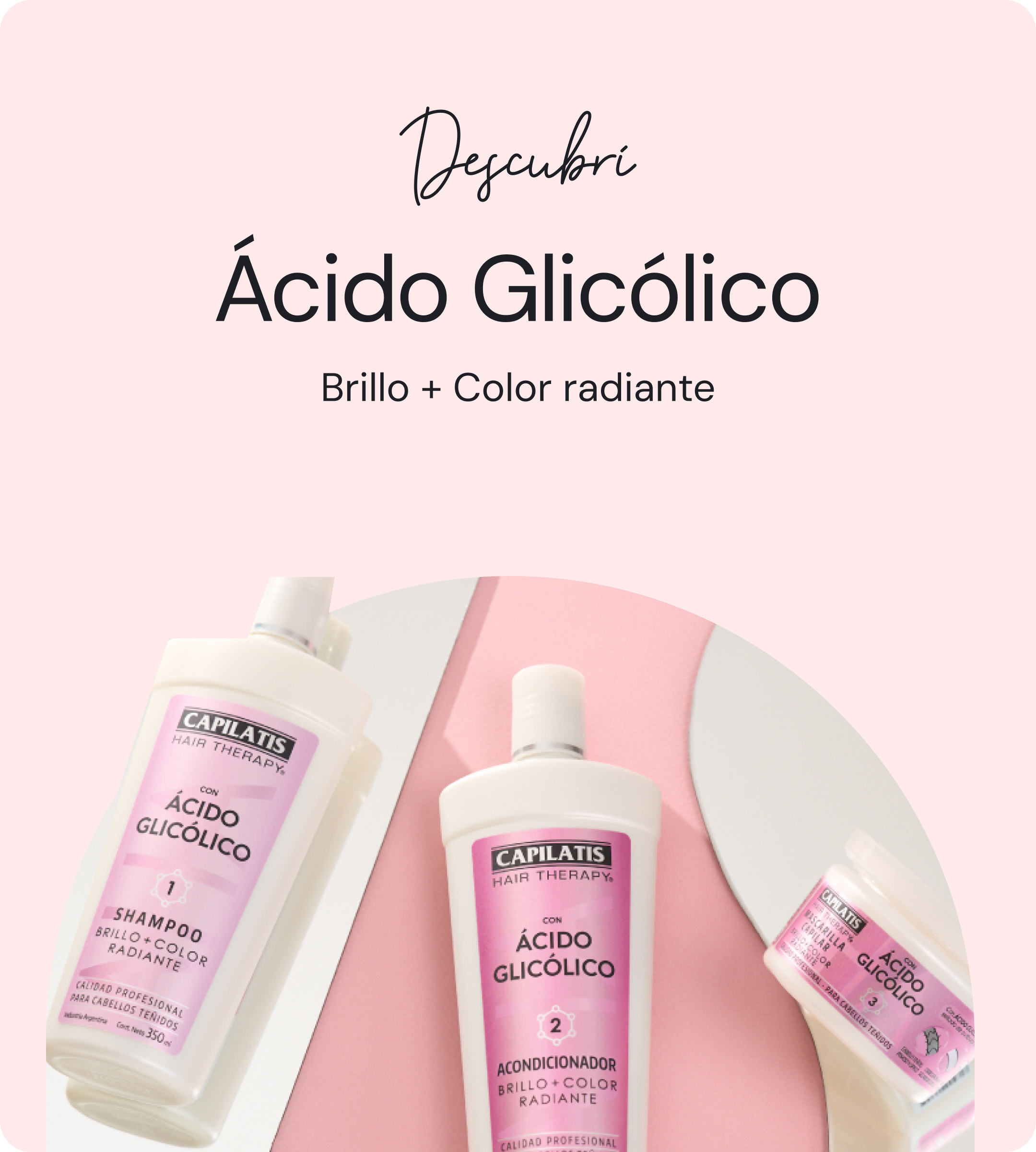 Descubrí la nueva línea Capilatis con Ácido Glicólico: brillo reluciente + renovación desde el corazón de la fibra capilar.